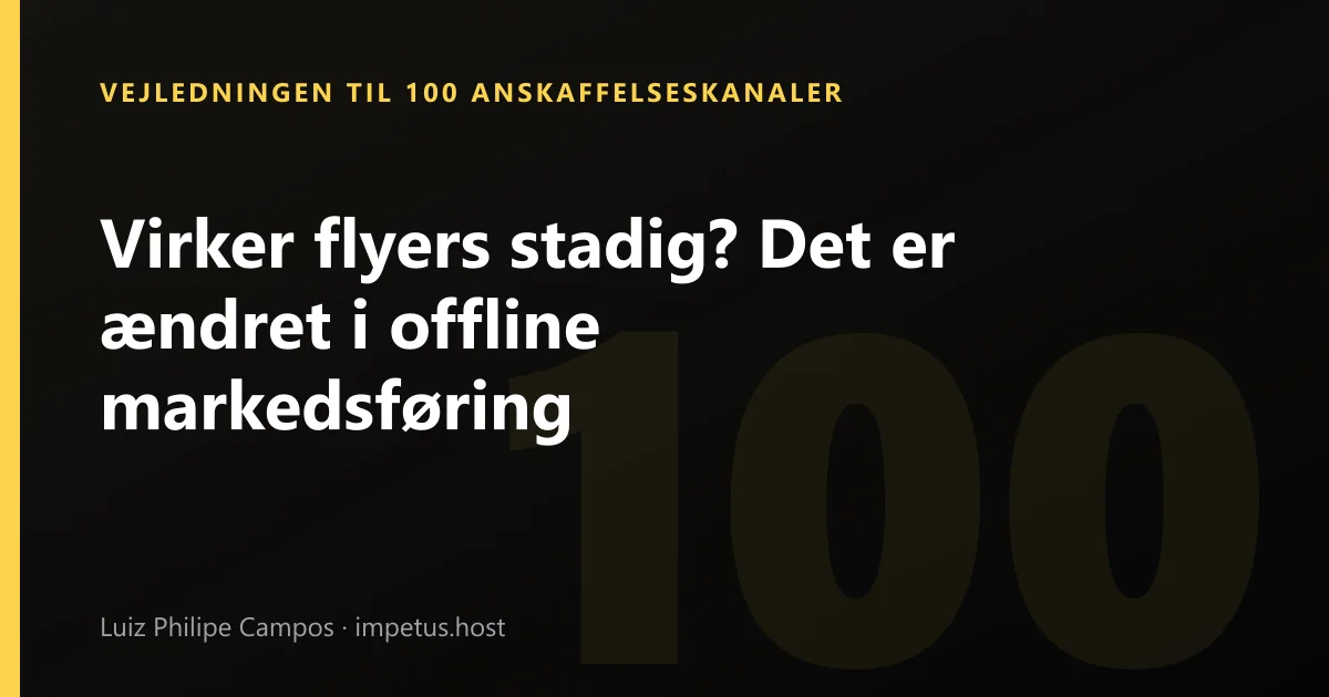 Virker flyers stadig? Det er ændret i offline markedsføring