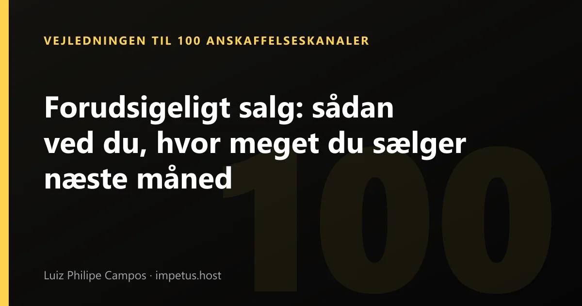 Forudsigeligt salg: sådan ved du, hvor meget du sælger næste måned