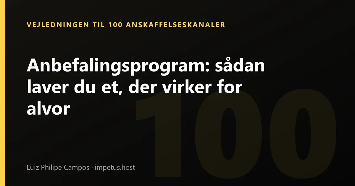 Anbefalingsprogram: sådan laver du et, der virker for alvor