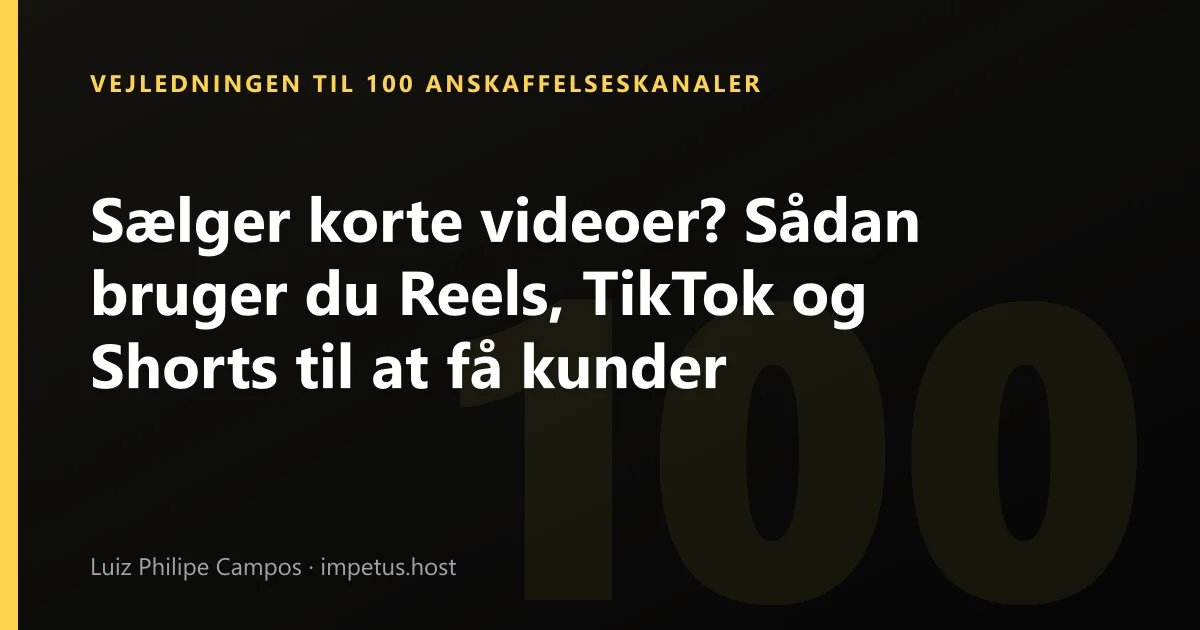 Sælger korte videoer? Sådan bruger du Reels, TikTok og Shorts til at få kunder
