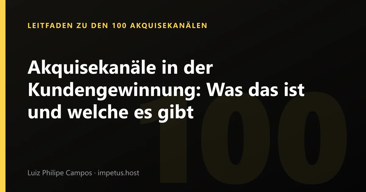 Akquisekanäle in der Kundengewinnung: Was das ist und welche es gibt