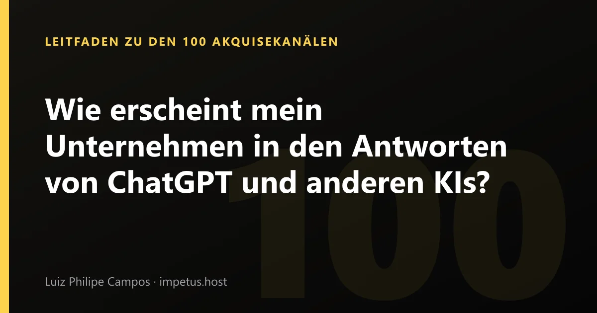 Wie erscheint mein Unternehmen in den Antworten von ChatGPT und anderen KIs?
