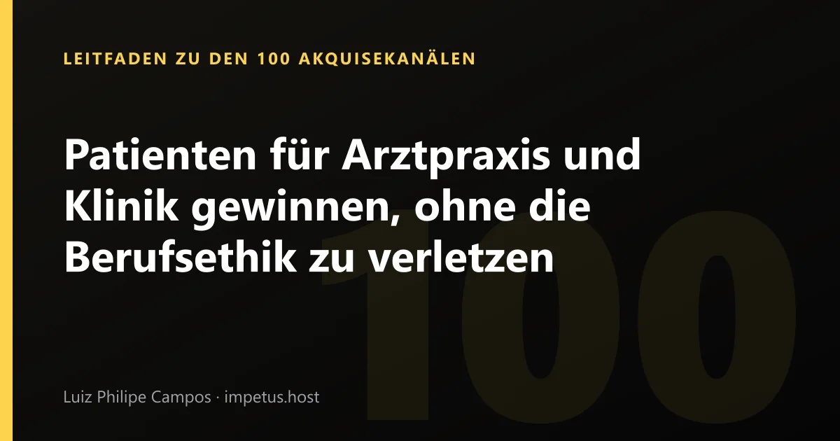 Patienten für Arztpraxis und Klinik gewinnen, ohne die Berufsethik zu verletzen