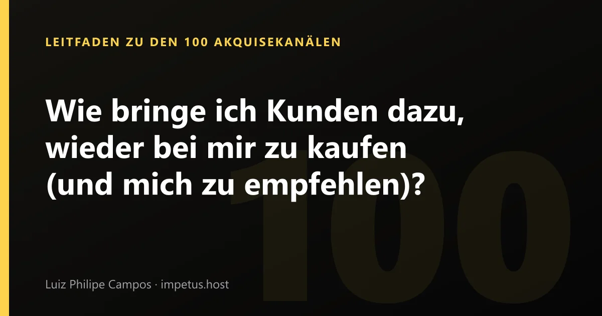 Wie bringe ich Kunden dazu, wieder bei mir zu kaufen (und mich zu empfehlen)?