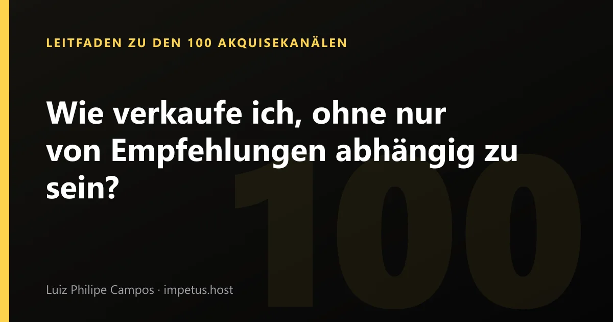 Wie verkaufe ich, ohne nur von Empfehlungen abhängig zu sein?
