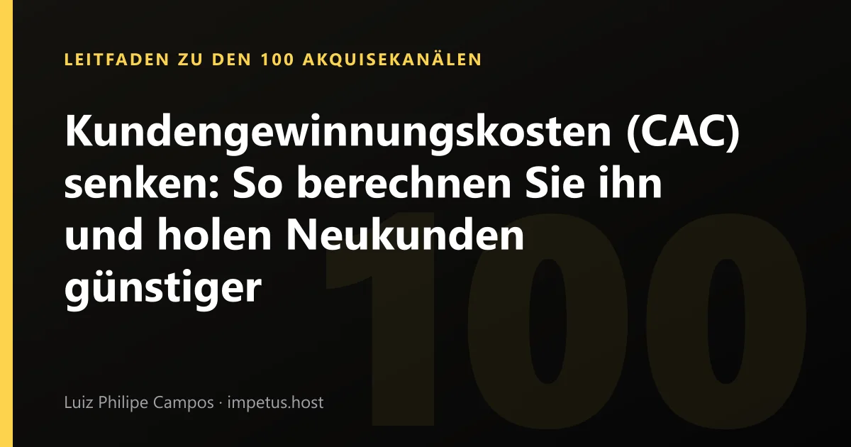 Kundengewinnungskosten (CAC) senken: So berechnen Sie ihn und holen Neukunden günstiger