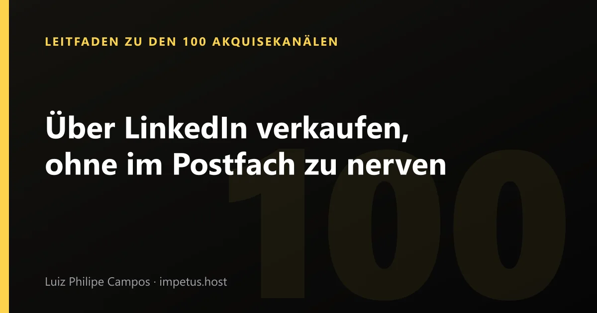 Über LinkedIn verkaufen, ohne im Postfach zu nerven