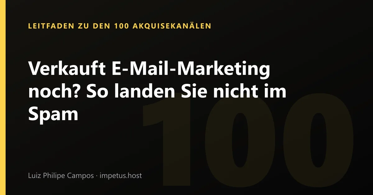 Verkauft E-Mail-Marketing noch? So landen Sie nicht im Spam