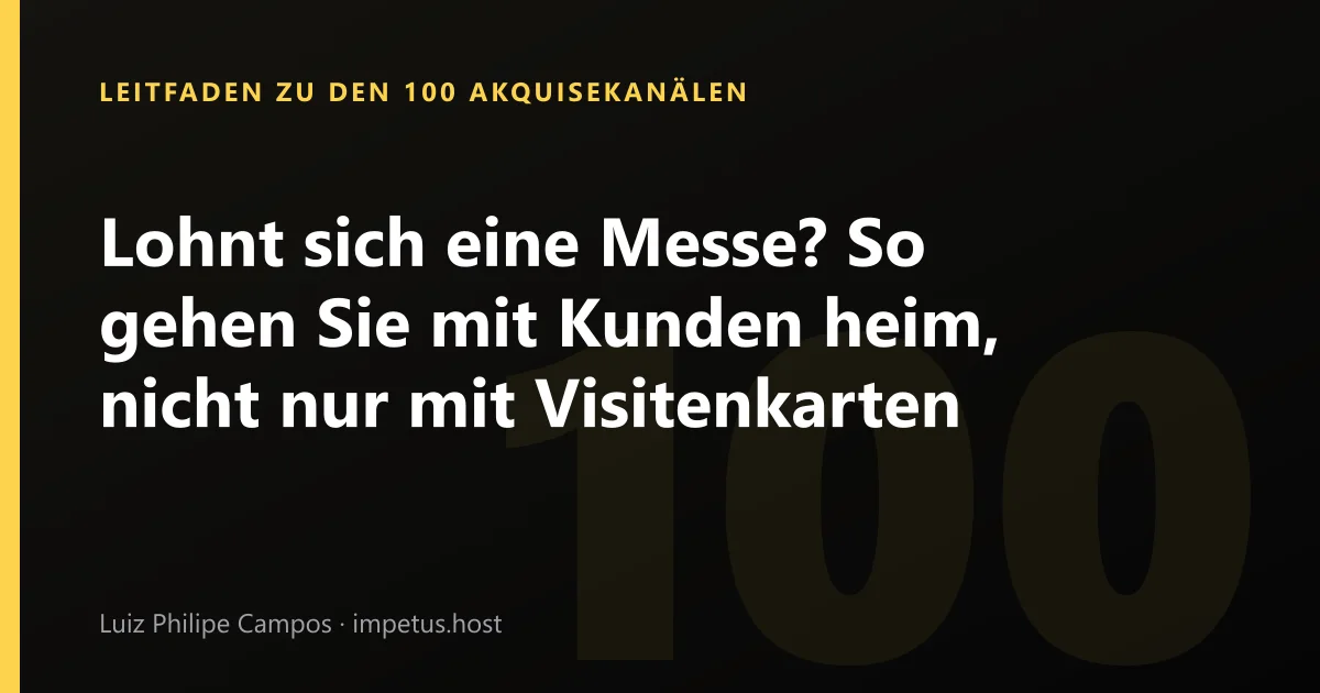 Lohnt sich eine Messe? So gehen Sie mit Kunden heim, nicht nur mit Visitenkarten