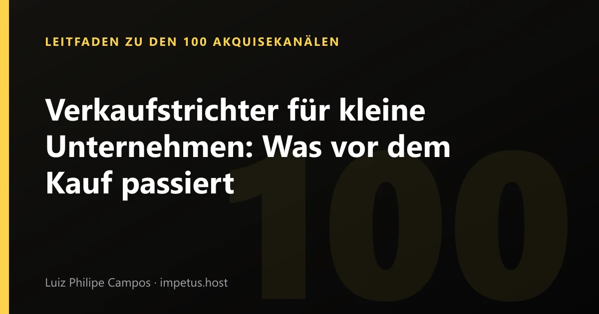 Verkaufstrichter für kleine Unternehmen: Was vor dem Kauf passiert