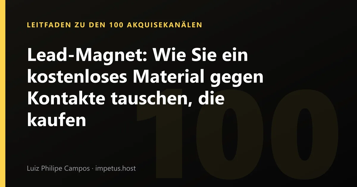 Lead-Magnet: Wie Sie ein kostenloses Material gegen Kontakte tauschen, die kaufen