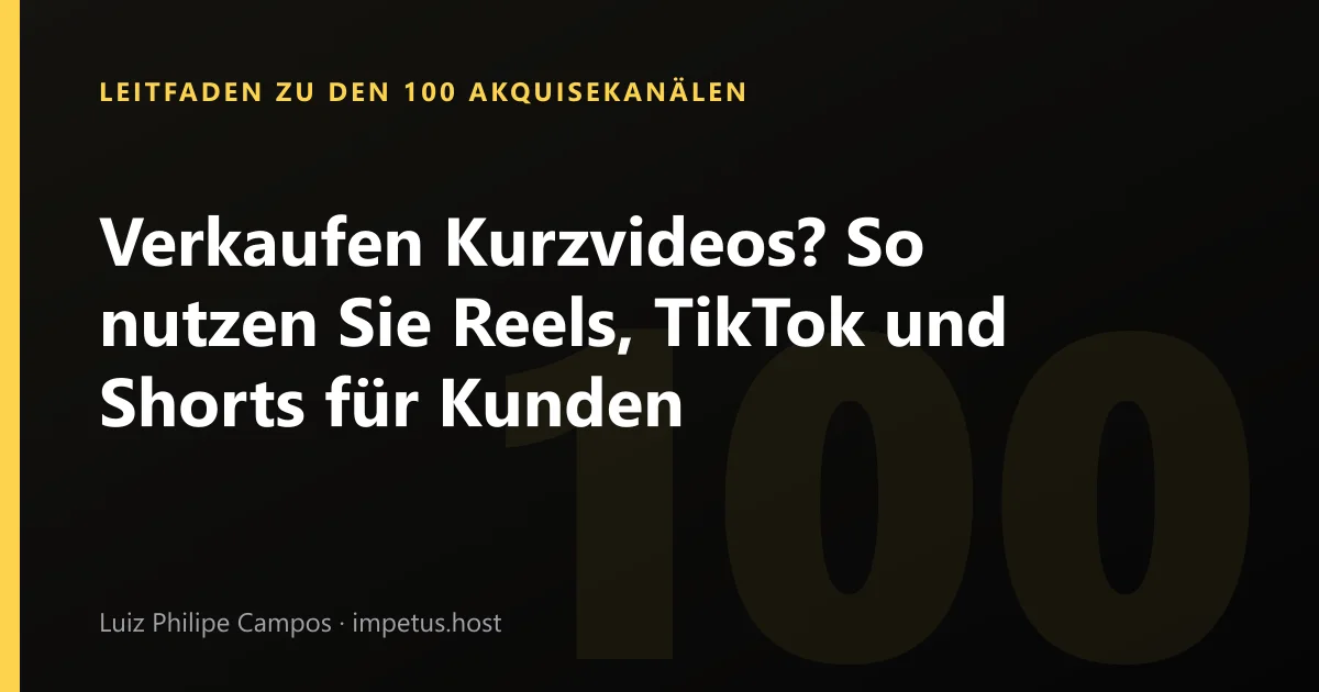 Verkaufen Kurzvideos? So nutzen Sie Reels, TikTok und Shorts für Kunden