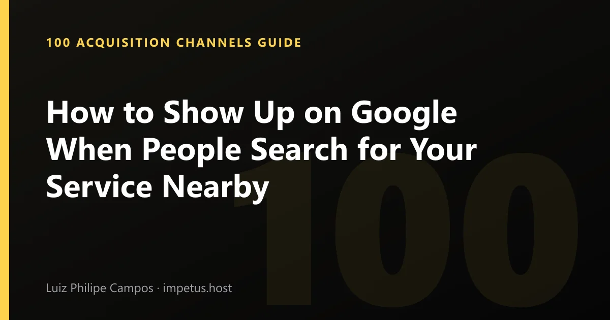 How to Show Up on Google When People Search for Your Service Nearby