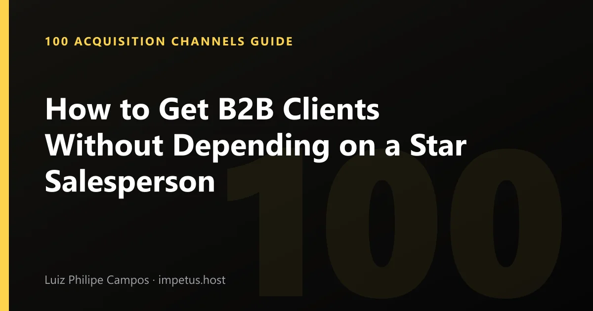 How to Get B2B Clients Without Depending on a Star Salesperson