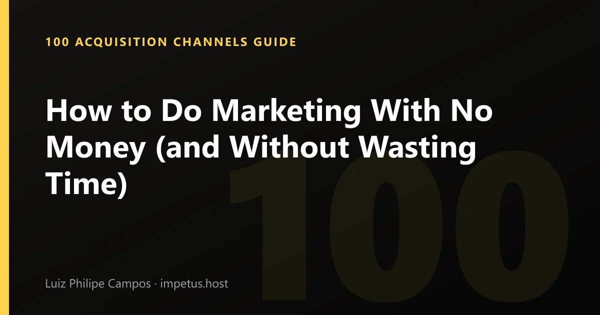 How to Do Marketing With No Money (and Without Wasting Time)