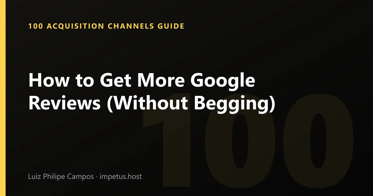 How to Get More Google Reviews (Without Begging)