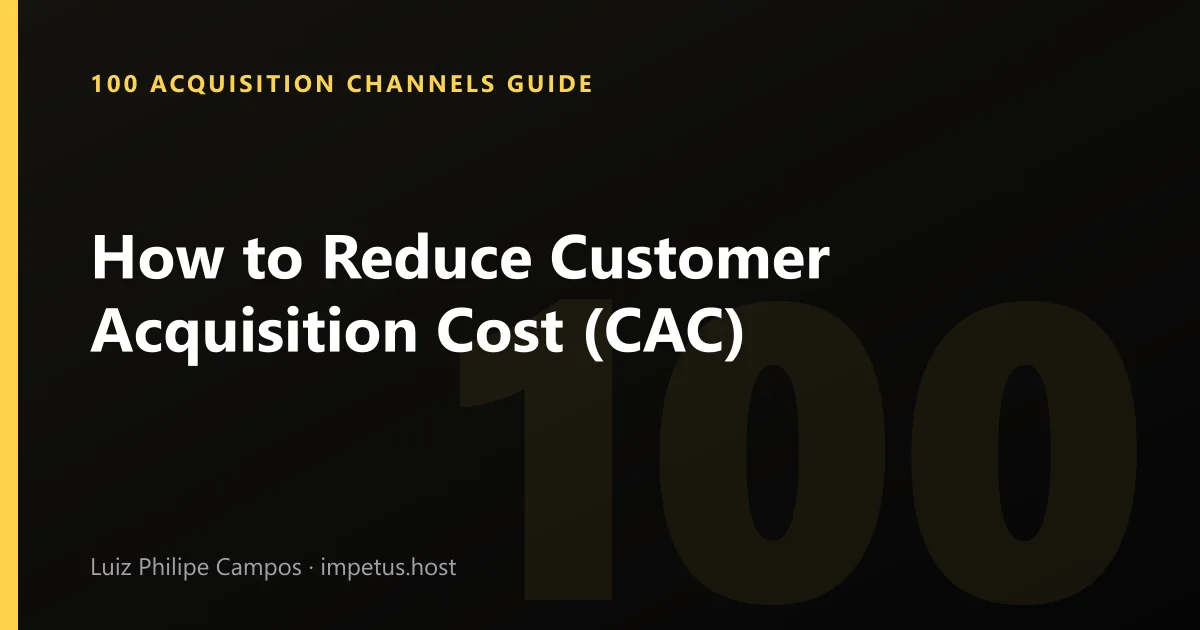 How to Reduce Customer Acquisition Cost (CAC)