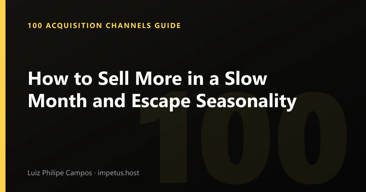 How to Sell More in a Slow Month and Escape Seasonality