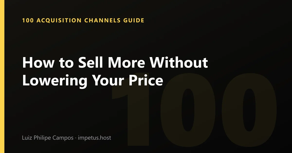 How to Sell More Without Lowering Your Price