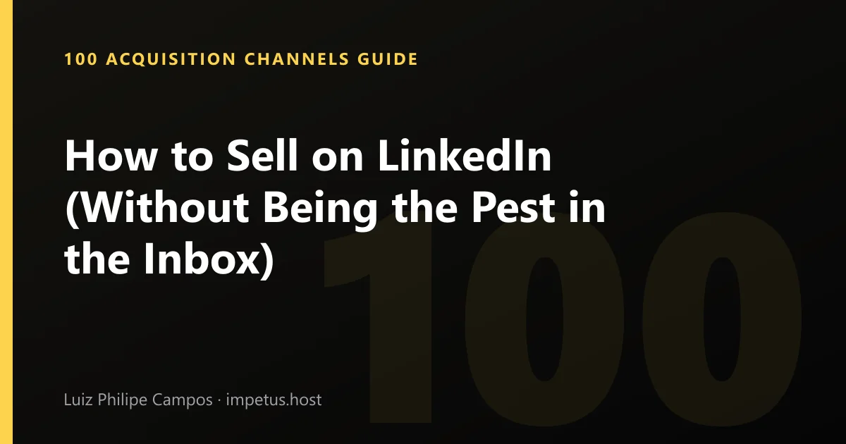 How to Sell on LinkedIn (Without Being the Pest in the Inbox)
