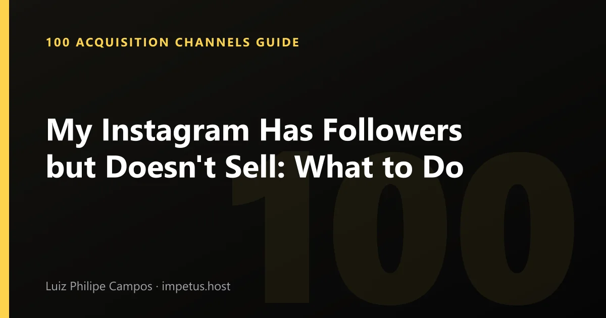 My Instagram Has Followers but Doesn't Sell: What to Do