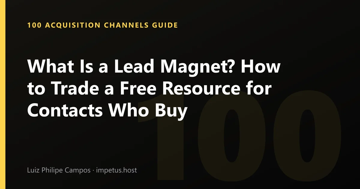 What Is a Lead Magnet? How to Trade a Free Resource for Contacts Who Buy