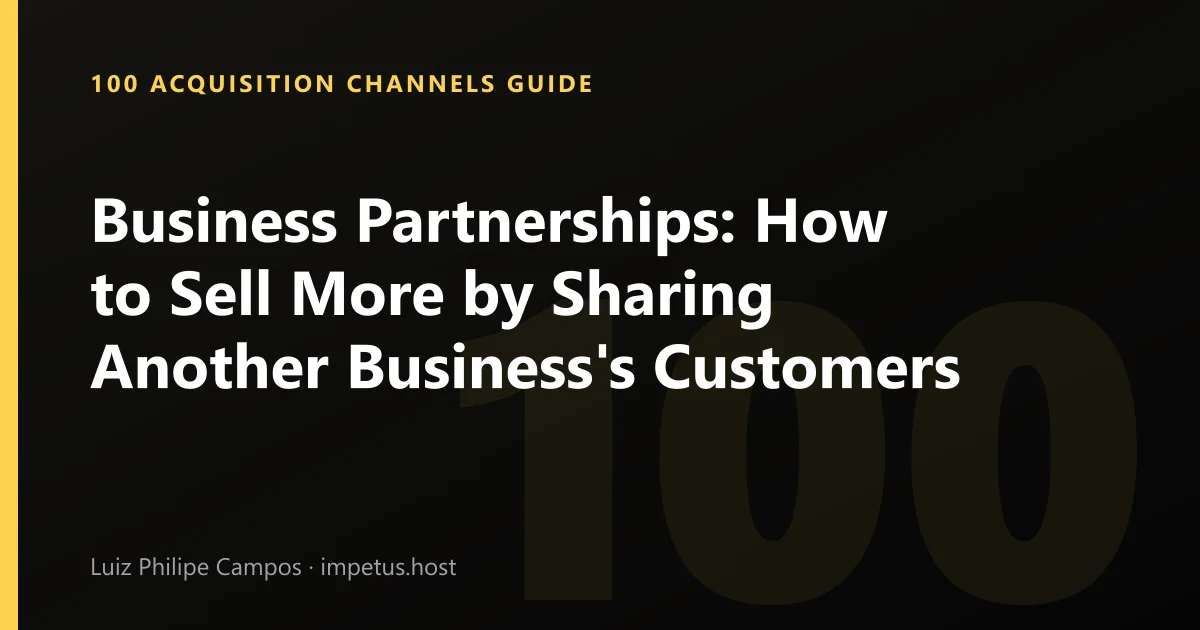 Business Partnerships: How to Sell More by Sharing Another Business's Customers