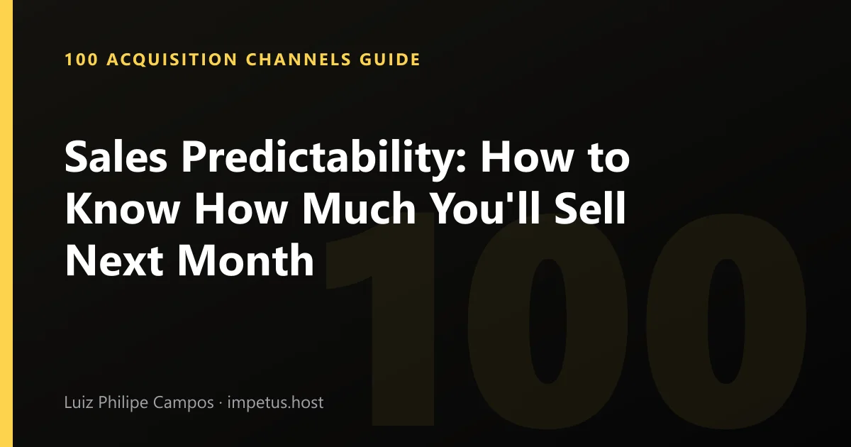 Sales Predictability: How to Know How Much You'll Sell Next Month