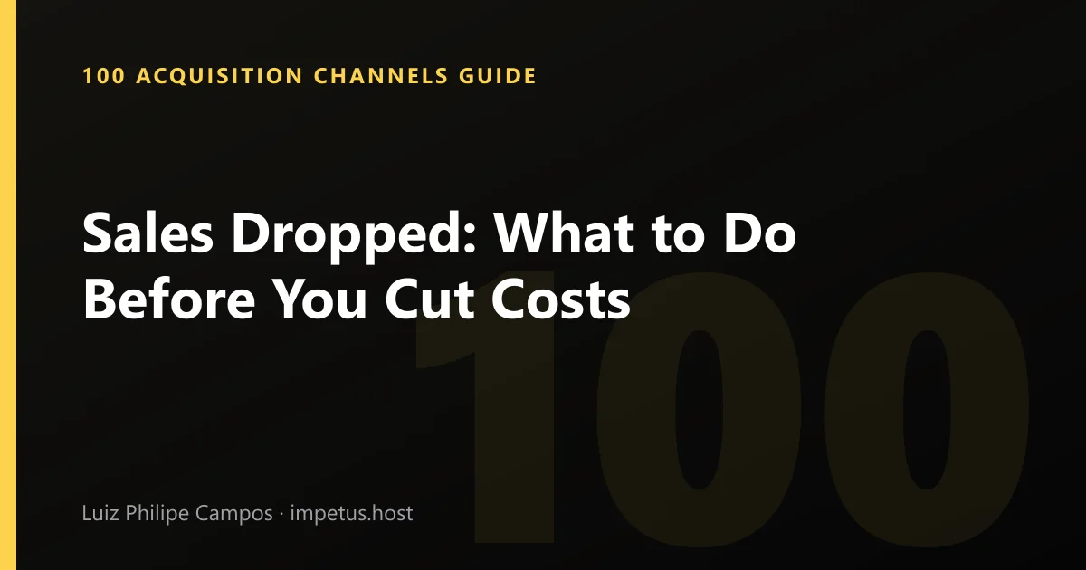 Sales Dropped: What to Do Before You Cut Costs