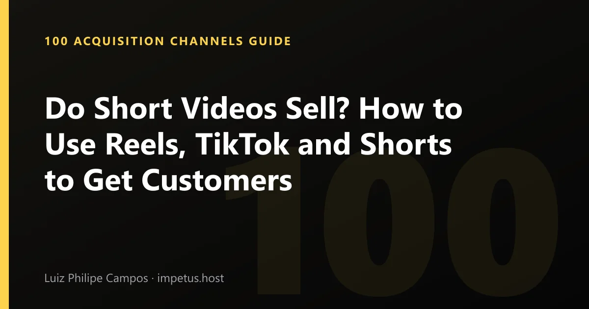 Do Short Videos Sell? How to Use Reels, TikTok and Shorts to Get Customers