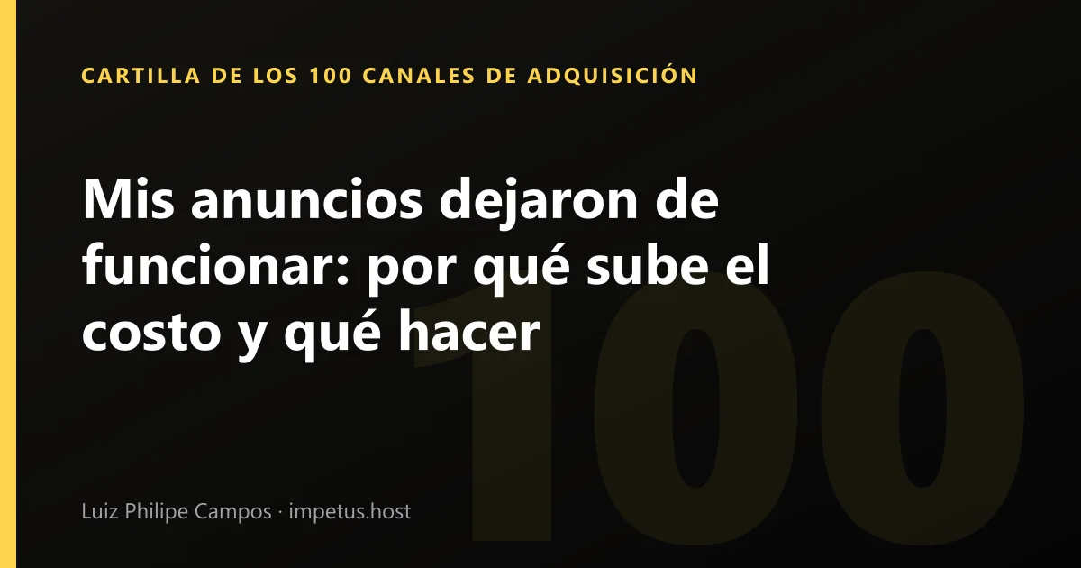 Mis anuncios dejaron de funcionar: por qué sube el costo y qué hacer