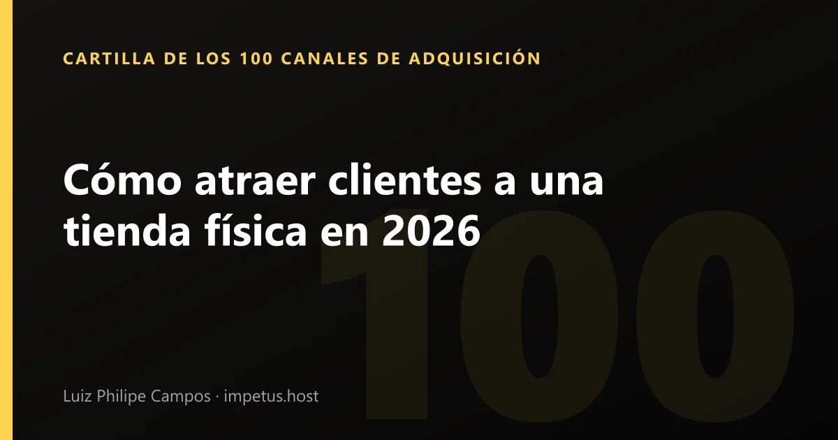 Cómo atraer clientes a una tienda física en 2026