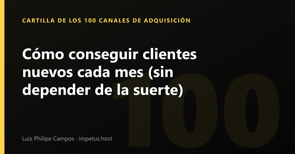 Cómo conseguir clientes nuevos cada mes (sin depender de la suerte)