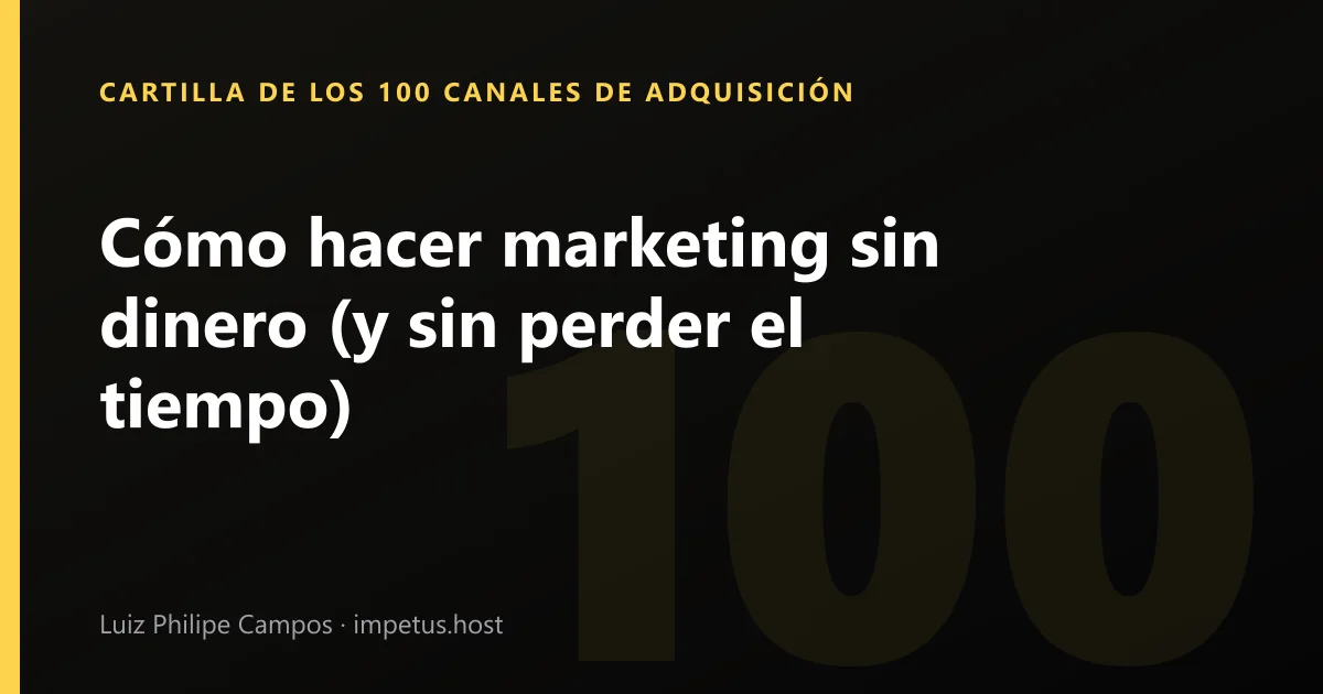 Cómo hacer marketing sin dinero (y sin perder el tiempo)
