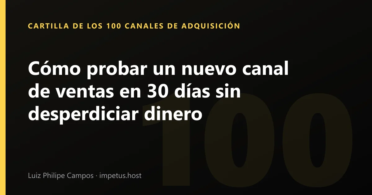 Cómo probar un nuevo canal de ventas en 30 días sin desperdiciar dinero