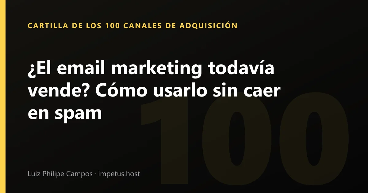 ¿El email marketing todavía vende? Cómo usarlo sin caer en spam