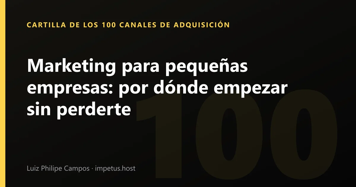 Marketing para pequeñas empresas: por dónde empezar sin perderte
