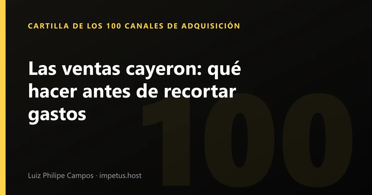 Las ventas cayeron: qué hacer antes de recortar gastos
