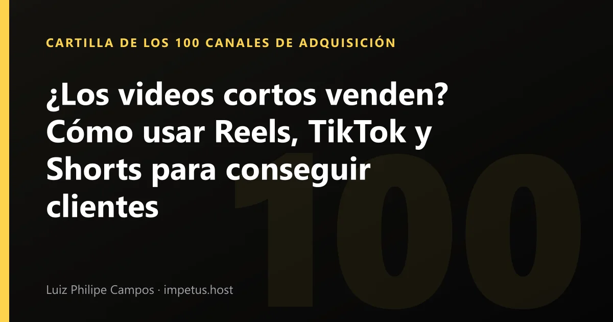 ¿Los videos cortos venden? Cómo usar Reels, TikTok y Shorts para conseguir clientes