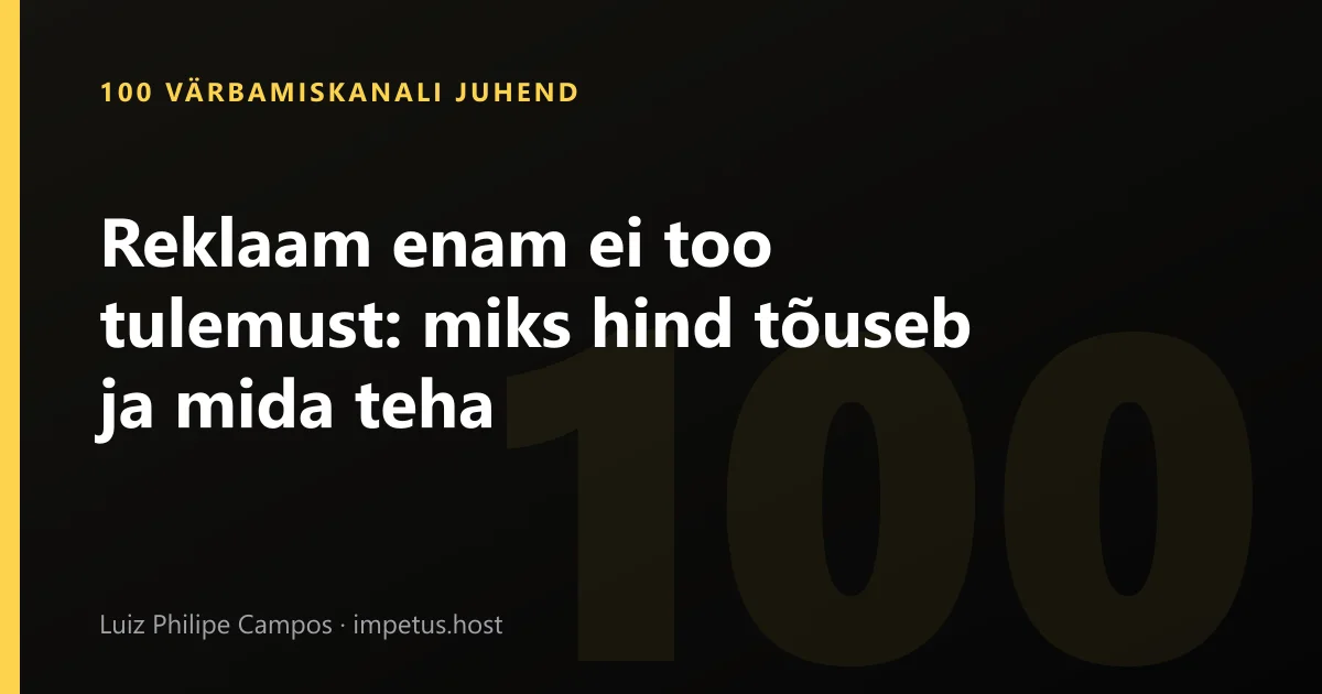 Reklaam enam ei too tulemust: miks hind tõuseb ja mida teha