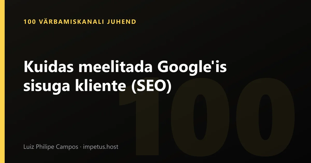Kuidas meelitada Google'is sisuga kliente (SEO)