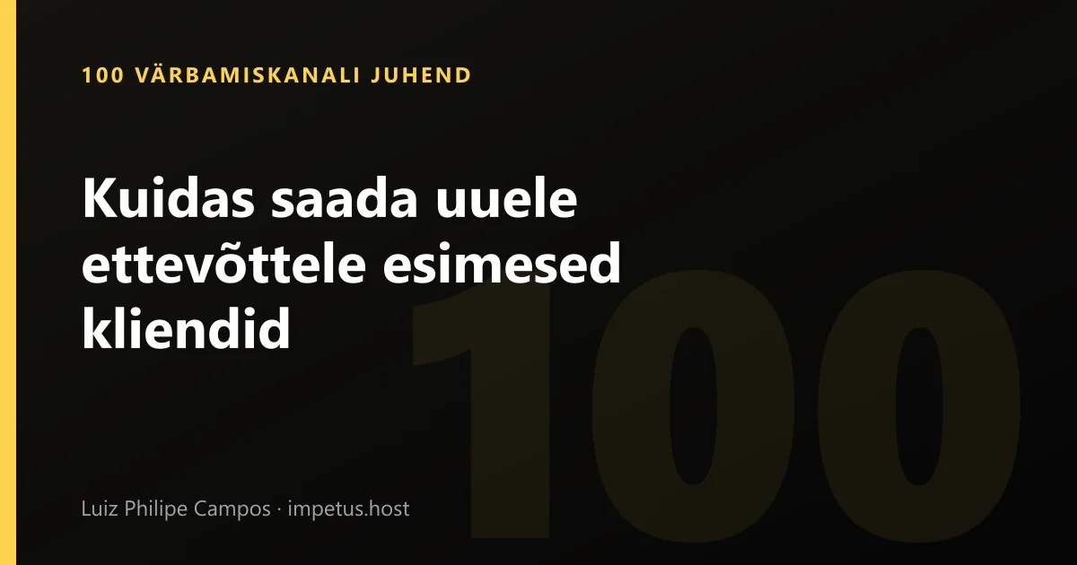 Kuidas saada uuele ettevõttele esimesed kliendid
