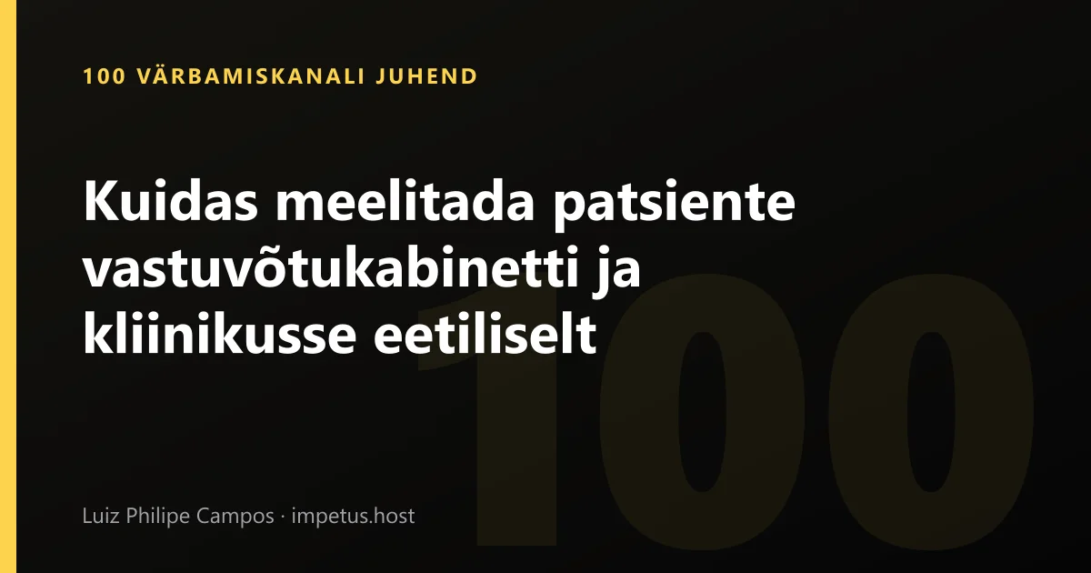 Kuidas meelitada patsiente vastuvõtukabinetti ja kliinikusse eetiliselt