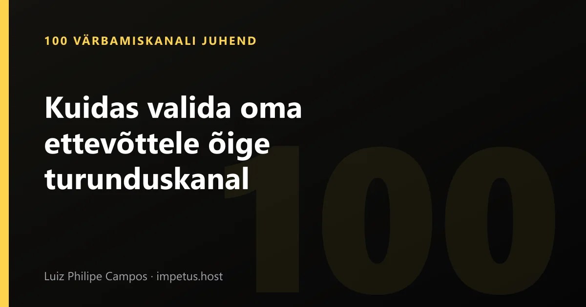 Kuidas valida oma ettevõttele õige turunduskanal