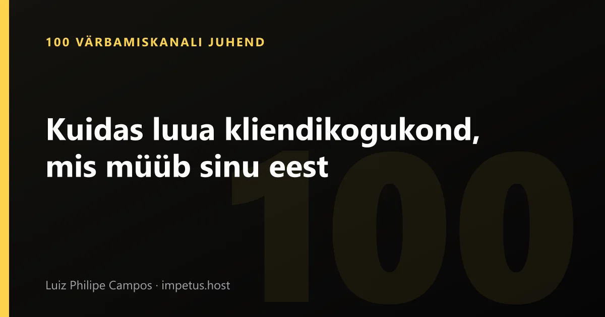 Kuidas luua kliendikogukond, mis müüb sinu eest