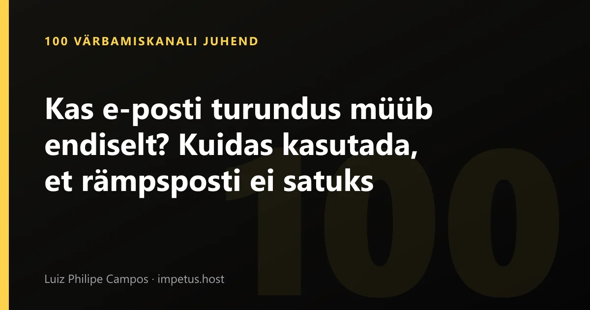 Kas e-posti turundus müüb endiselt? Kuidas kasutada, et rämpsposti ei satuks