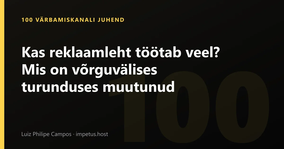 Kas reklaamleht töötab veel? Mis on võrguvälises turunduses muutunud