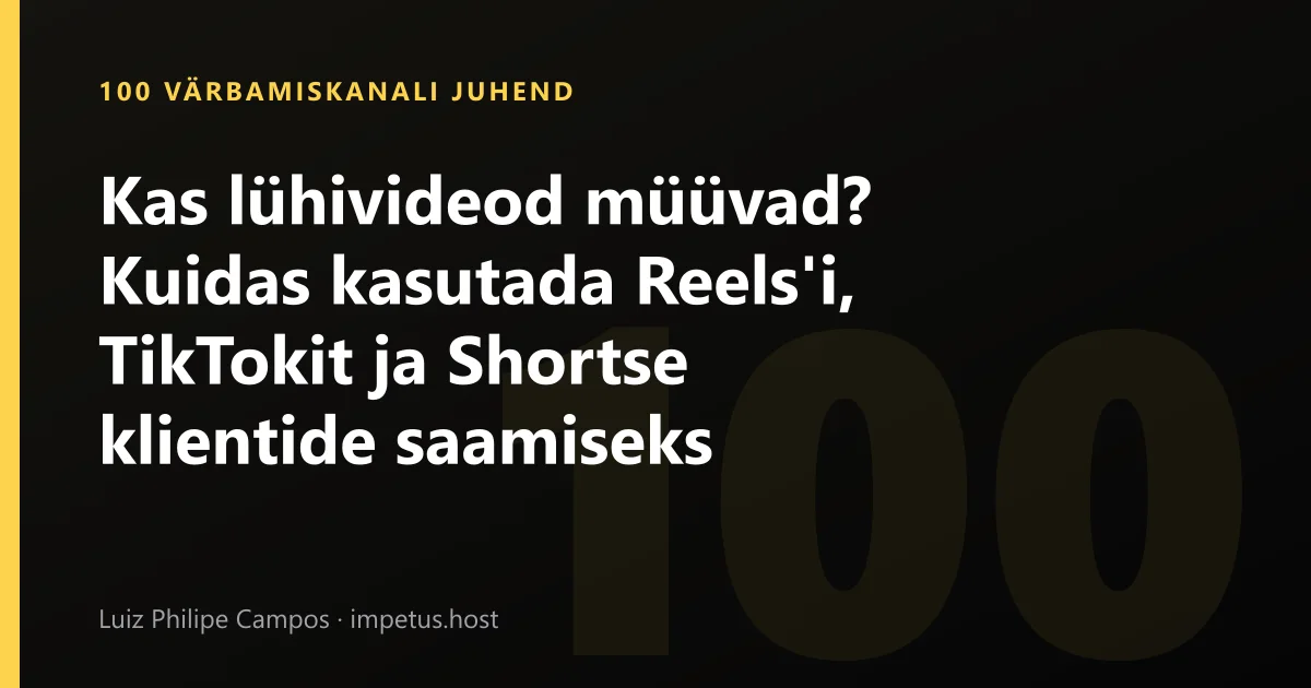 Kas lühivideod müüvad? Kuidas kasutada Reels'i, TikTokit ja Shortse klientide saamiseks