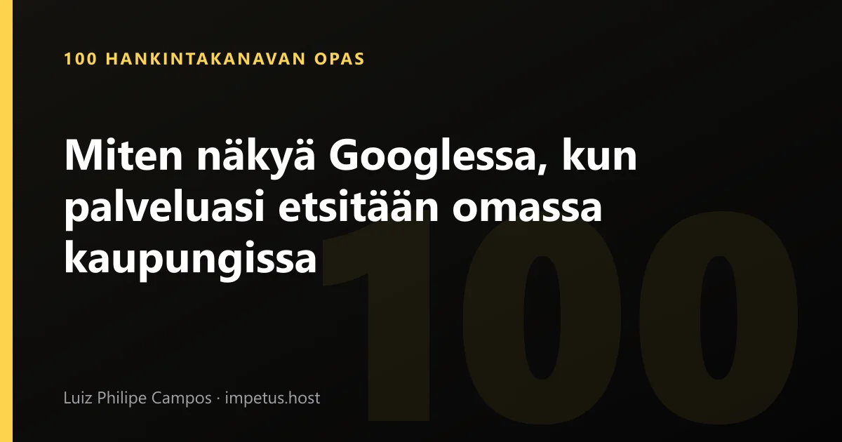 Miten näkyä Googlessa, kun palveluasi etsitään omassa kaupungissa