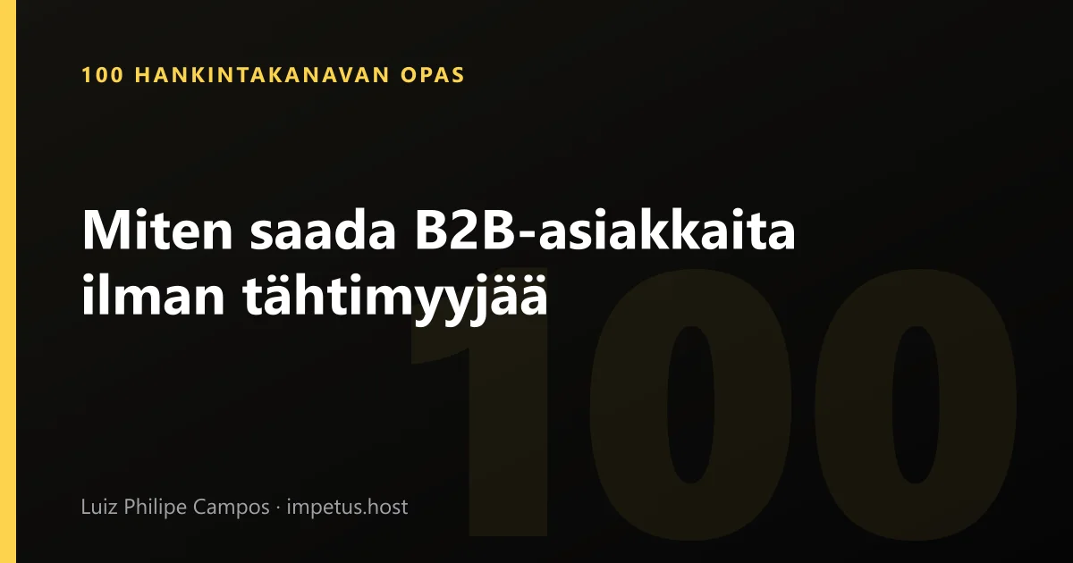 Miten saada B2B-asiakkaita ilman tähtimyyjää